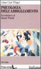 PSICOLOGIA DELL'ABBIGLIAMENTO - FLUGEL JOHN CARL