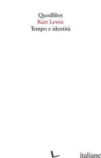 TEMPO E IDENTITA' - LEWIN KURT; GUIDETTI L. (CUR.)