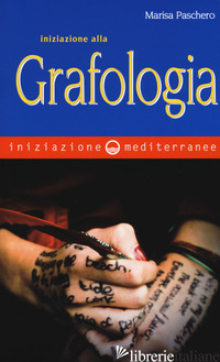 INIZIAZIONE ALLA GRAFOLOGIA - PASCHERO MARISA