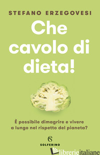 CHE CAVOLO DI DIETA! - ERZEGOVESI STEFANO