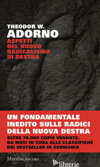 ASPETTI DEL NUOVO RADICALISMO DI DESTRA - ADORNO THEODOR W.