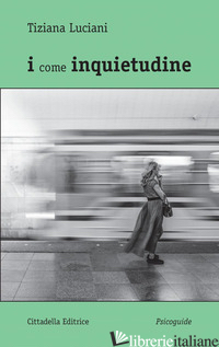 I COME INQUIETUDINE - LUCIANI TIZIANA