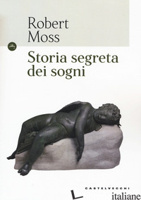 STORIA SEGRETA DEI SOGNI - MOSS ROBERT