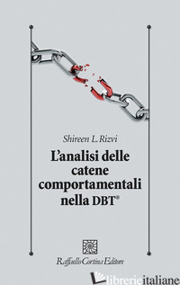 ANALISI DELLE CATENE COMPORTAMENTALI NELLA DBT® (L') - RIVZI SHIREEN L.