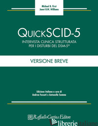 QUICK SCID-5. INTERVISTA CLINICA STRUTTURATA PER I DISTURBI DEL DSM-5. VERSIONE  - FIRST MICHAEL B.; WILLIAMS JANET B.W.; FOSSATI A. (CUR.); SOMMA A. (CUR.)