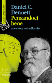 PENSANDOCI BENE. AVVENTURE NELLA FILOSOFIA - DENNETT DANIEL C.