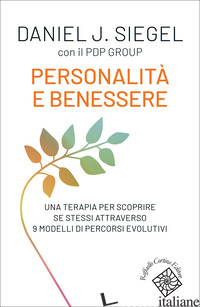 PERSONALITA' E BENESSERE. UNA TERAPIA PER SCOPRIRE SE STESSI ATTRAVERSO 9 MODELL - SIEGEL DANIEL J.
