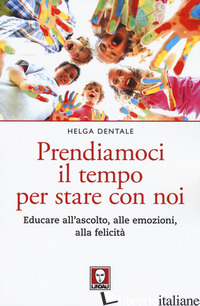 PRENDIAMOCI IL TEMPO PER STARE CON NOI. EDUCARE ALL'ASCOLTO, ALLE EMOZIONI, ALLA - DENTALE HELGA