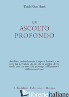 ASCOLTO PROFONDO (UN) - NHAT HANH THICH