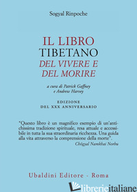 LIBRO TIBETANO DEL VIVERE E DEL MORIRE (IL) - SOGYAL (RINPOCHE); GAFFNEY P. (CUR.); HARVEY A. (CUR.)