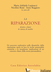 RIPARAZIONE DENTRO E FUORI LA STANZA DI ANALISI (LA) - LUPINACCI MARIA ADELAIDE; ROSSI NICOLINO; RUGGIERO IRENE