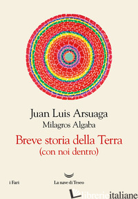 BREVE STORIA DELLA TERRA (CON NOI DENTRO) - ARSUAGA JUAN LUIS