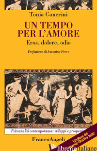TEMPO PER L'AMORE. EROS, DOLORE, ODIO (UN) - CANCRINI TONIA