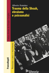 TRAUMA DELLA SHOAH, EBRAISMO E PSICOANALISI - SONNINO ALBERTO