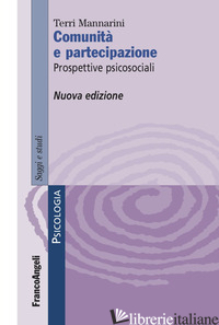 COMUNITA' E PARTECIPAZIONE. PROSPETTIVE PSICOSOCIALI - MANNARINI TERRI