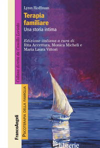 TERAPIA FAMILIARE. UNA STORIA INTIMA - HOFFMAN LYNN; ACCETTURA R. (CUR.); MICHELI M. (CUR.); VITTORI M. L. (CUR.)