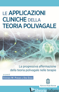 APPLICAZIONI CLINICHE DELLA TEORIA POLIVAGALE LA PROGRESSIVA AFFERMAZIONE DELLA  - PORGES S. W. (CUR.); DANA D. (CUR.)