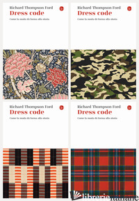 DRESS CODE. COME LA MODA DA' FORMA ALLA STORIA - FORD RICHARD THOMPSON