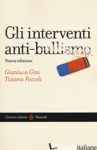 INTERVENTI ANTI-BULLISMO (GLI) - GINI GIANLUCA; POZZOLI TIZIANA