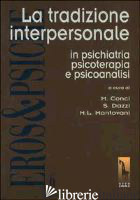 TRADIZIONE INTERPERSONALE IN PSICHIATRIA, PSICOTERAPIA E PSICOANALISI (LA) - CONCI M. (CUR.); DAZZI S. (CUR.); MANTOVANI M. L. (CUR.)