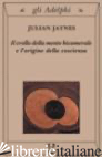 CROLLO DELLA MENTE BICAMERALE E L'ORIGINE DELLA COSCIENZA (IL) - JAYNES JULIAN