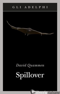 SPILLOVER. L'EVOLUZIONE DELLE PANDEMIE - QUAMMEN DAVID