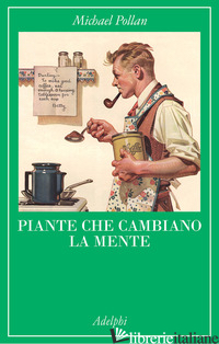 PIANTE CHE CAMBIANO LA MENTE. OPPIO, CAFFEINA, MESCALINA - POLLAN MICHAEL
