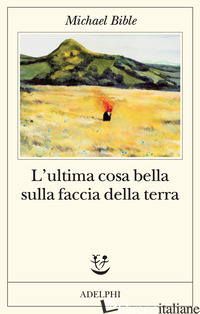 ULTIMA COSA BELLA SULLA FACCIA DELLA TERRA (L') - BIBLE MICHAEL