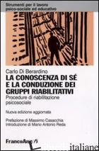 CONOSCENZA DI SE' E LA CONDUZIONE DEI GRUPPI RIABILITATIVI. PROCEDURE DI RIABILI - DI BERARDINO CARLO