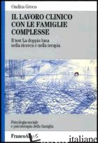 LAVORO CLINICO CON LE FAMIGLIE COMPLESSE. IL TEST «LA DOPPIA LUNA» NELLA RICERCA - GRECO ONDINA