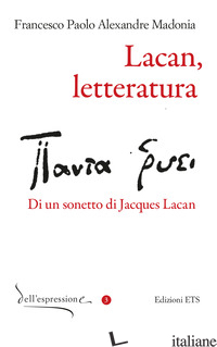LACAN, LETTERATURA. DI UN SONETTO DI JACQUES LACAN - MADONIA FRANCESCO PAOLO ALEXANDRE