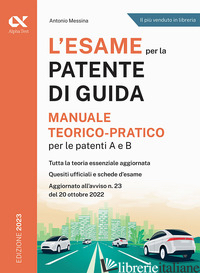 ESAME PER LA PATENTE DI GUIDA. MANUALE TEORICO-PRATICO PER LE PATENTI A E B (L') - MESSINA ANTONIO