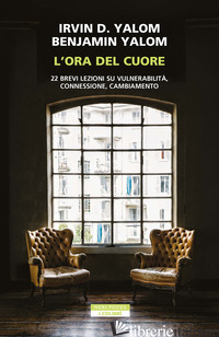 ORA DEL CUORE. 22 BREVI LEZIONI SU VULNERABILITA', CONNESSIONE, CAMBIAMENTO (L') - YALOM IRVIN D.; YALOM BENJAMIN