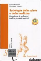 SOCIOLOGIA DELLA SALUTE E DELLA MEDICINA. MANUALE PER LE PROFESSIONI MEDICHE, SA - GIARELLI GUIDO; VENNERI ELEONORA