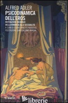 PSICODINAMICA DELL'EROS. MOTIVAZIONI INCONSCE DELLA RINUNCIA ALLA SESSUALITA'. E - ADLER ALFRED; MARASCO E. E. (CUR.)