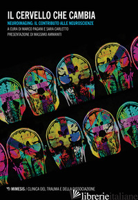 CERVELLO CHE CAMBIA. NEUROIMAGING: IL CONTRIBUTO ALLE NEUROSCIENZE (IL) - PAGANI M. (CUR.); CARLETTO S. (CUR.)