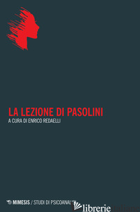 LEZIONE DI PASOLINI (LA) - REDAELLI E. (CUR.)