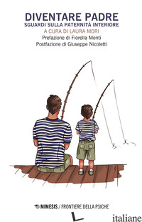 DIVENTARE PADRE. SGUARDI SULLA PATERNITA' INTERIORE - MORI L. (CUR.)