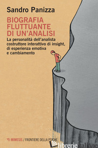 BIOGRAFIA FLUTTUANTE DI UN'ANALISI. LA PERSONALITA' DELL'ANALISTA COSTRUTTORE IN - PANIZZA SANDRO