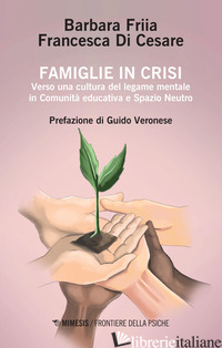 FAMIGLIE IN CRISI. VERSO UNA CULTURA DEL LEGAME MENTALE IN COMUNITA' EDUCATIVA E - FRIIA BARBARA; DI CESARE FRANCESCA
