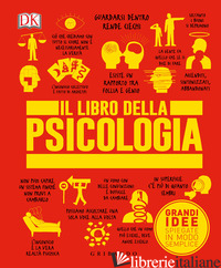 LIBRO DELLA PSICOLOGIA. GRANDI IDEE SPIEGATE IN MODO SEMPLICE. EDIZ. ILLUSTRATA  - AA.VV.
