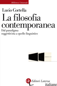 FILOSOFIA CONTEMPORANEA. DAL PARADIGMA SOGGETTIVISTA A QUELLO LINGUISTICO (LA) - CORTELLA LUCIO