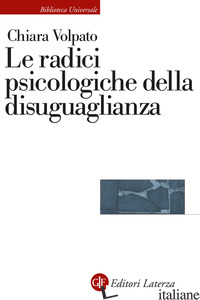 RADICI PSICOLOGICHE DELLA DISUGUAGLIANZA (LE) - VOLPATO CHIARA