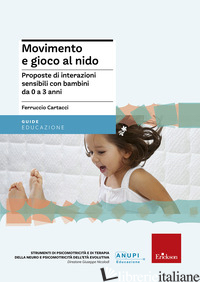 MOVIMENTO E GIOCO AL NIDO. PROPOSTE DI INTERAZIONI SENSIBILI CON BAMBINI DA 0 A  - CARTACCI FERRUCCIO