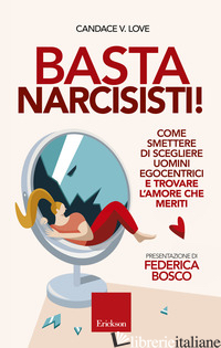 BASTA NARCISISTI! COME SMETTERE DI SCEGLIERE UOMINI EGOCENTRICI E TROVARE L'AMOR - LOVE CANDACE V.