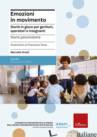 EMOZIONI IN MOVIMENTO. STORIE IN GIOCO PER GENITORI, OPERATORI E INSEGNANTI - ORTALI MARCELLA