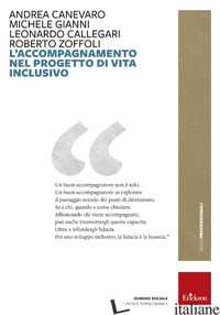 ACCOMPAGNAMENTO NEL PROGETTO DI VITA INCLUSIVO (L') - CANEVARO ANDREA; GIANNI MICHELE; CALLIGARI LEONARDO; ZOFFOLI ROBERTO