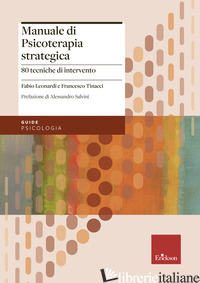 MANUALE DI PSICOTERAPIA STRATEGICA. 80 TECNICHE DI INTERVENTO - LEONARDI FABIO; TINACCI FRANCESCO