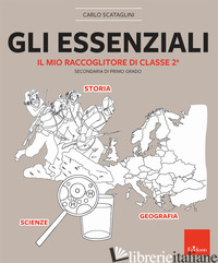 ESSENZIALI. IL MIO RACCOGLITORE DI CLASSE 2ª. SECONDARIA DI PRIMO GRADO (GLI) - SCATAGLINI CARLO