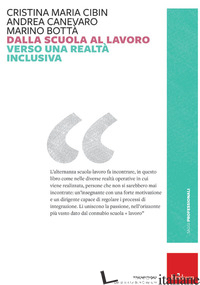 DALLA SCUOLA AL LAVORO. VERSO UNA REALTA' INCLUSIVA - CIBIN C. M. (CUR.); CANEVARO A. (CUR.); BOTTA' M. (CUR.)
